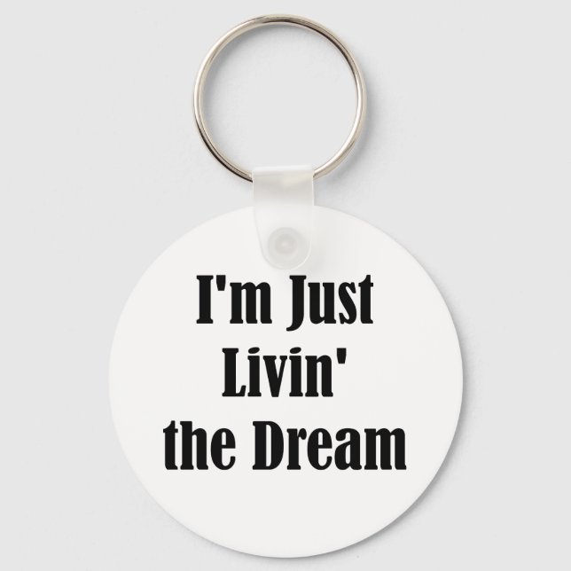 I'm Just Livin' the Dream Key Ring (Front)