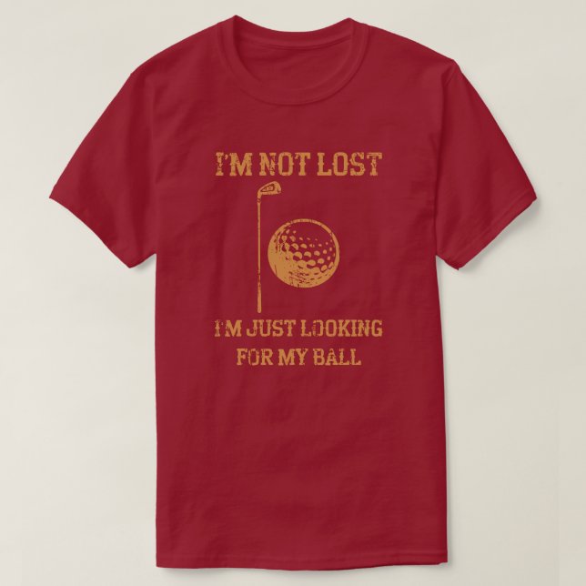 I'm Just Looking For My Ball Funny Golf T-Shirt (Design Front)