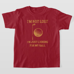 I'm Just Looking For My Ball Funny Golf T-Shirt