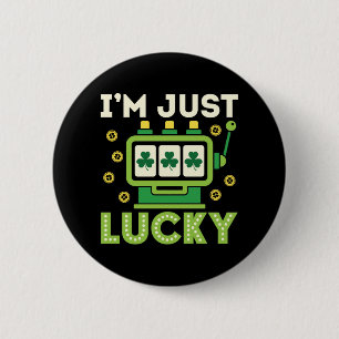 I'm Just Lucky St Patricks Day Slots Casino 6 Cm Round Badge