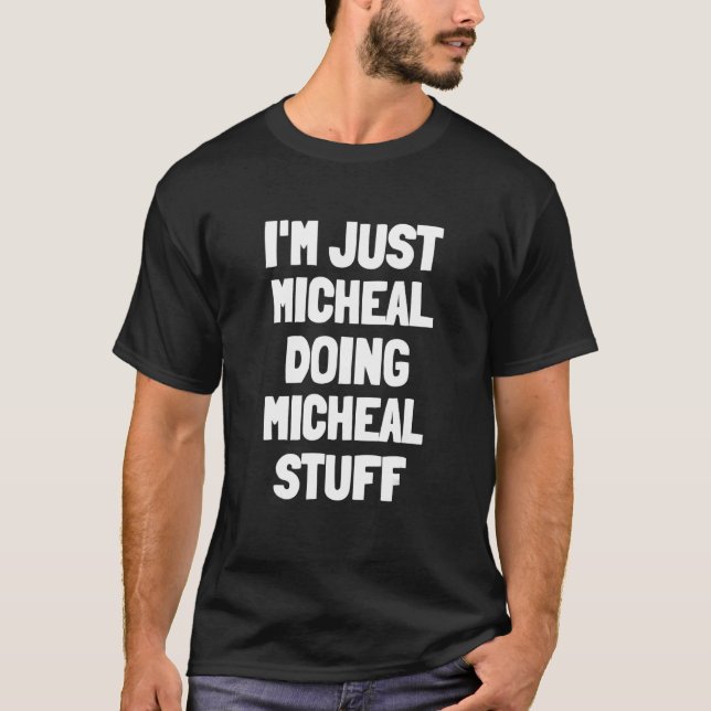 I'm Just Micheal Doing Micheal Stuff  Men Boys Mic T-Shirt (Front)