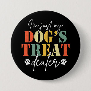 I'm Just My Dog's Treat Dealer 7.5 Cm Round Badge
