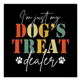 I'm Just My Dog's Treat Dealer Funny Dog Pun Gift Poster