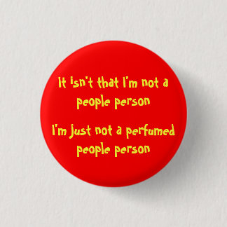 I'm Just Not A Perfumed People Person 3 Cm Round Badge