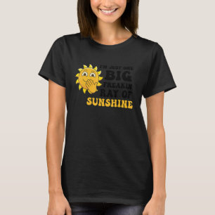 I'm Just One Big Freakin Ray Of Sunshine Summer 2 T-Shirt