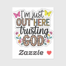 I'm Just Our Here Trusting God