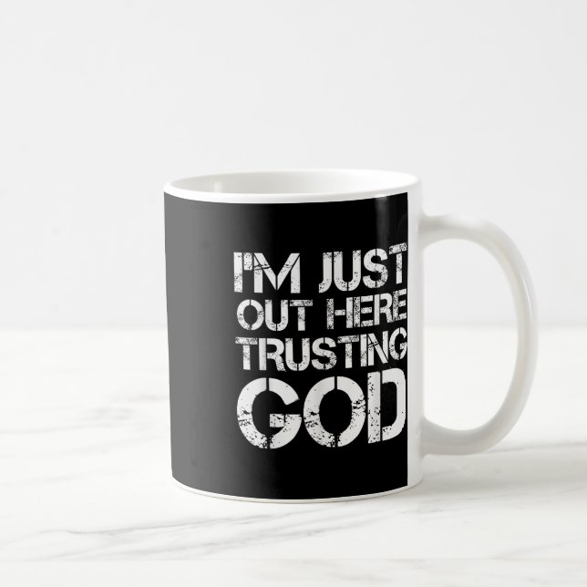 Im Just Out Here Trusting God Christian Religious  Coffee Mug (Right)