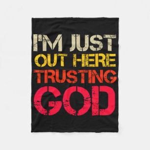 Im Just Out Here Trusting God Christian Religious Fleece Blanket