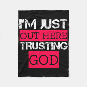 Im Just Out Here Trusting God Christian Religious Fleece Blanket