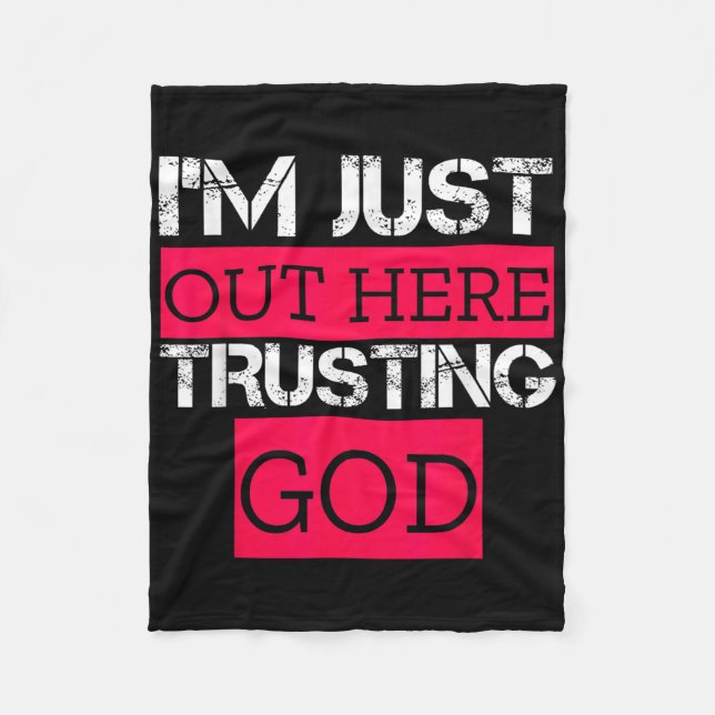 Im Just Out Here Trusting God Christian Religious  Fleece Blanket (Front)