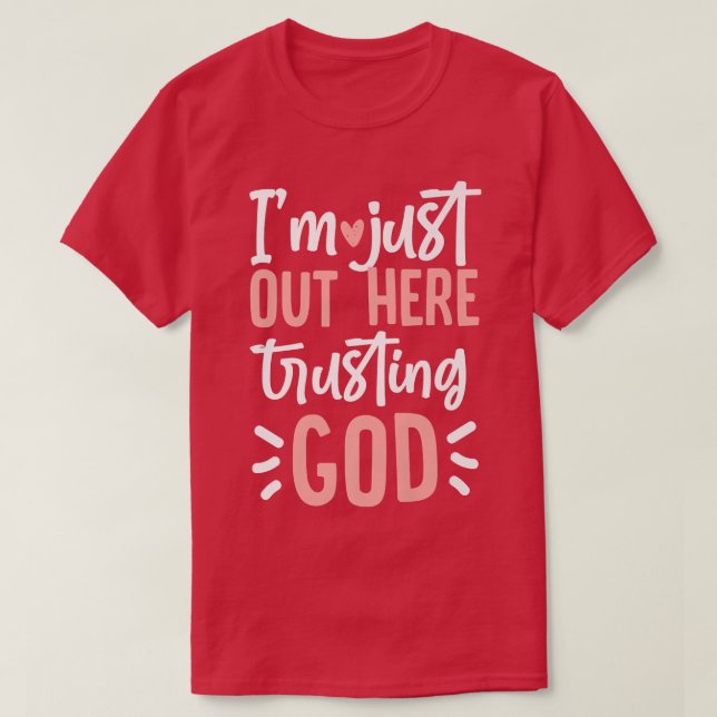 Im Just Out Here Trusting God Premium  T-Shirt (Design Front)
