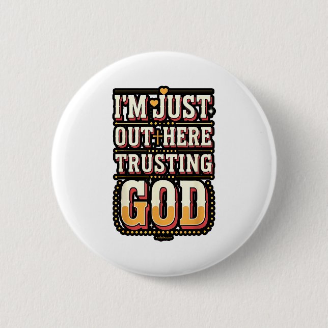 I'm Just Out Here Trusting God Quote  6 Cm Round Badge (Front)