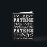 Im Just Patrice Here Doing Awesome Patrice Things  Card<br><div class="desc">Im Just Patrice Here Doing Awesome Patrice Things</div>