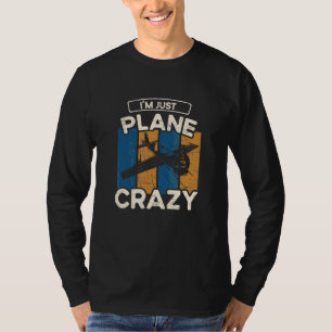 I'm Just Plane Crazy Airlines Aeroplane Aircraft N T-Shirt
