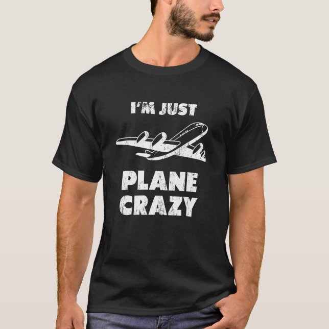 I'm Just Plane Crazy Pilot Aeroplane T-Shirt (Front)