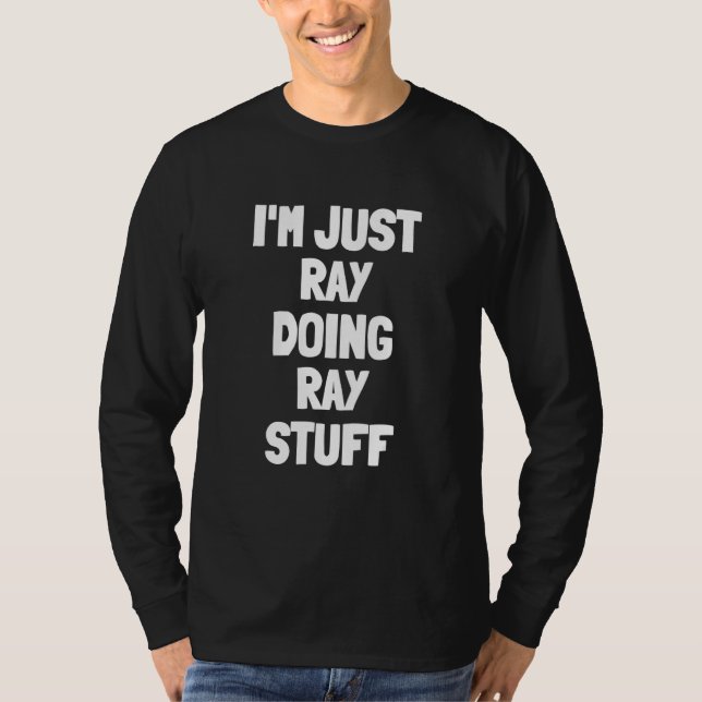 I'm Just Ray Doing Ray Stuff  Men Boys Ray T-Shirt (Front)