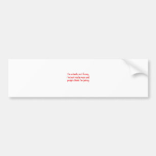 I'm just really mean bumper sticker