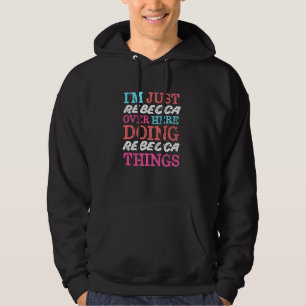 I'm Just Rebecca Over Here Doing Rebecca Things Na Hoodie