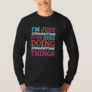 I'm Just Samantha Over Here Doing Samantha Things T-Shirt