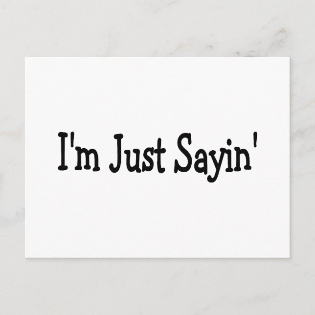 Im Just Sayin Postcard (Front)
