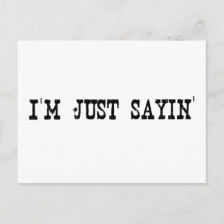 I'M Just Sayin Postcard