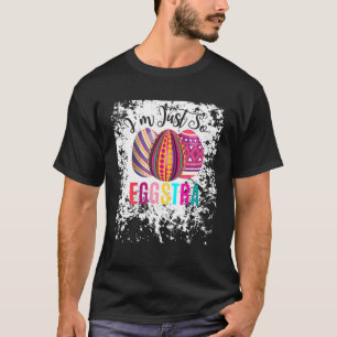 I'm Just So Eggstra   Easter Motivational Teacher T-Shirt