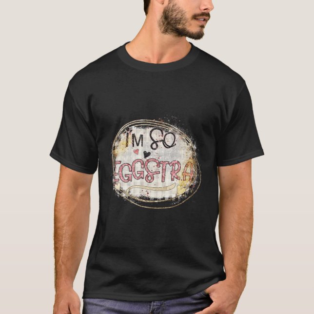 Im Just So Eggstra Funny Easter Motivational Teac  T-Shirt (Front)
