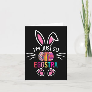 Im Just So Eggstra Shirt Funny Easter Motivational Card