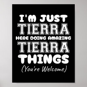 I'm Just Tierra Here Doing Amazing Tierra Things  Poster