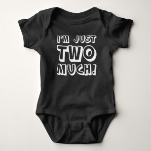 I'm Just Two Much Baby Bodysuit