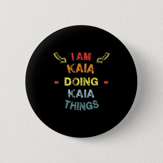I'm Kaia Doing Kaia Things Cool Funny Christmas Gi 6 Cm Round Badge (Front)