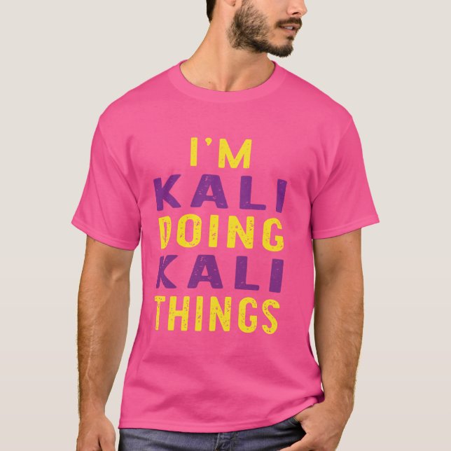 I'm Kali doing Kali things T-Shirt (Front)