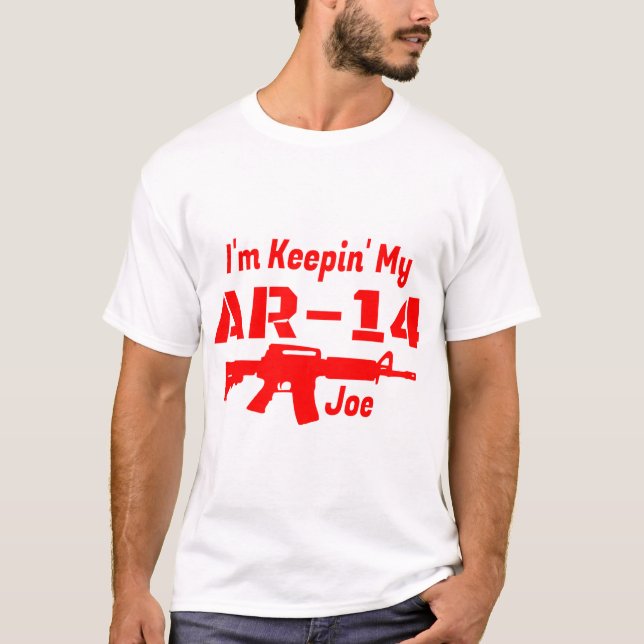 I'm Keepin My AR-14 Joe T-Shirt (Front)