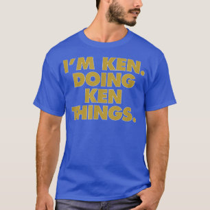 I'm Ken Doing Ken things, Funny Birthday Name  T-Shirt