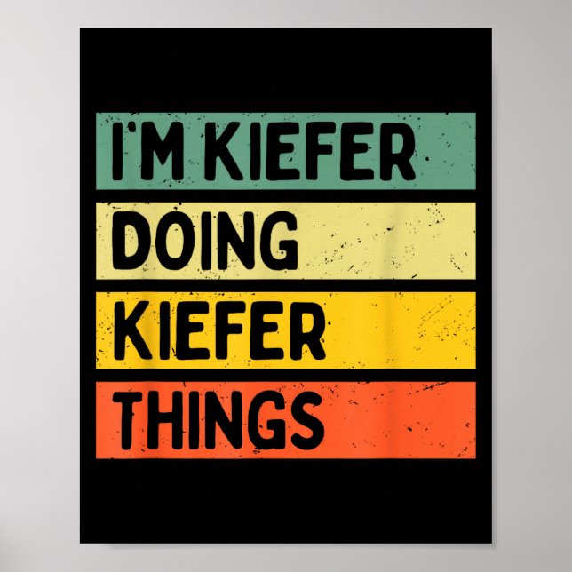 I'm Kiefer Doing Kiefer Things Funny D Quote  Poster (Front)