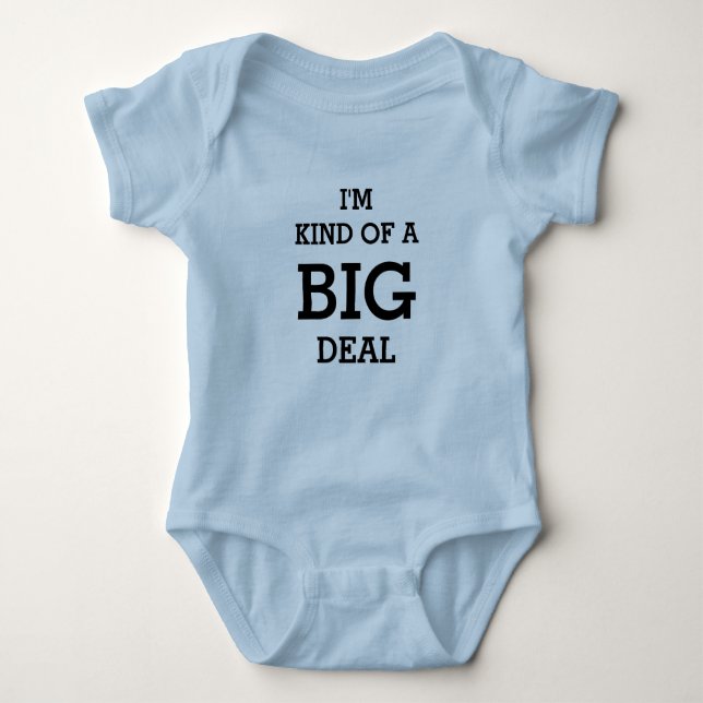 I'm kind of a BIG deal bodysuit for baby (Front)