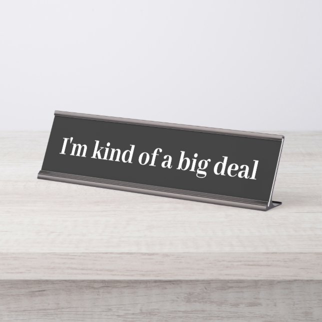 I'm Kind of a big Deal Funny Name Plate (Front)