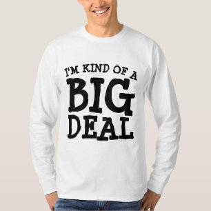 I'M KIND OF A BIG DEAL Funny T-Shirts
