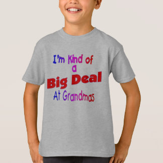 Im kind of a BIG DEAL grandmas T-Shirt