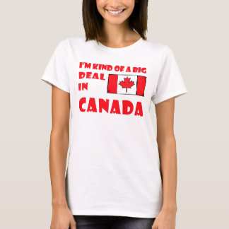 I'm kind of a big deal in Canada ladies shirt