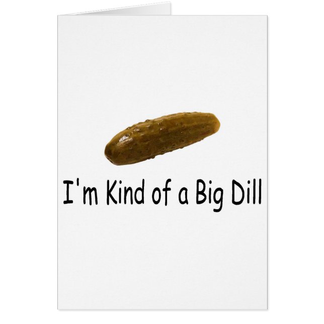 Im Kind Of A Big Dill (Front)