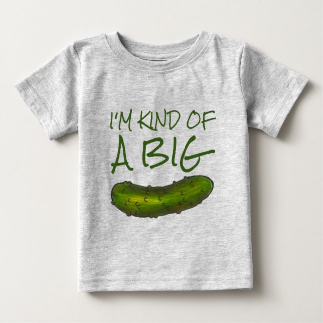 I'm Kind of a Big Dill (Deal) Kosher Green Pickle Baby T-Shirt (Front)