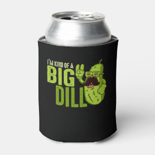 I'm Kind Of A Big Dill Funny Pickle Can Cooler