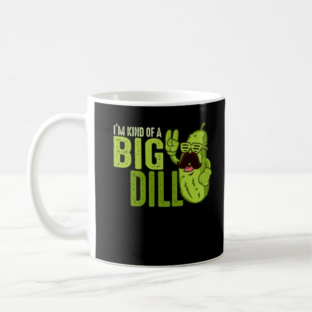 I'm Kind Of A Big Dill Funny Pickle Coffee Mug (Left)