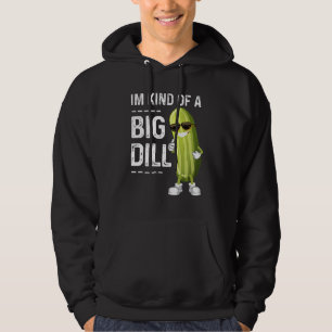 I'm Kind Of A Big Dill Funny Pickle Funny Joke Cuc Hoodie