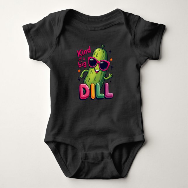 I'm Kind of a Big Dill Funny Pickle Quote  Baby Bodysuit (Front)