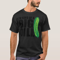 I'm Kind of a Big Dill pickle funny food pun 133