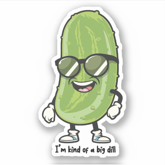 I'm Kind of a Big Dill | pickle wearing sunglasses (Front)
