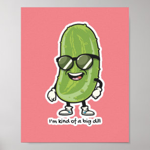 I'm Kind of a Big Dill   pickle wearing sunglasses Poster