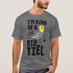 Im Kind Of A Big Tiel Funny Screaming Cockatiel Pa T-Shirt